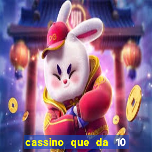 cassino que da 10 reais no cadastro